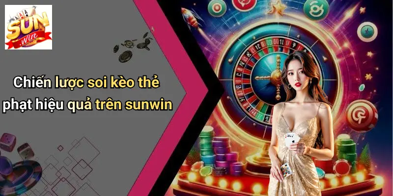 Chiến lược soi kèo thẻ phạt hiệu quả trên sunwin