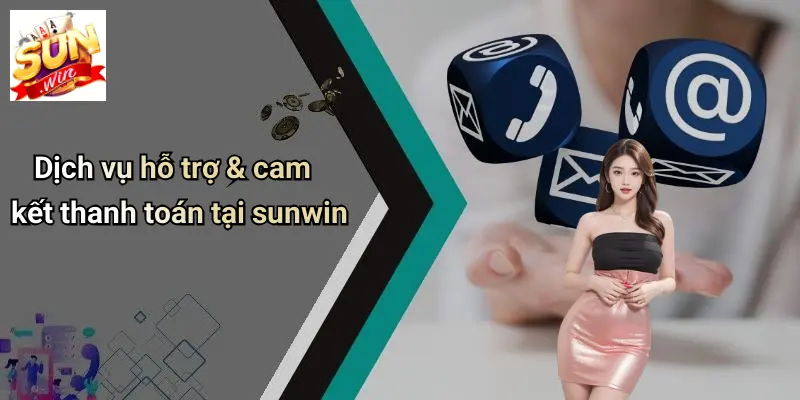 Dịch vụ liên hệ hỗ trợ & cam kết thanh toán tại sunwin