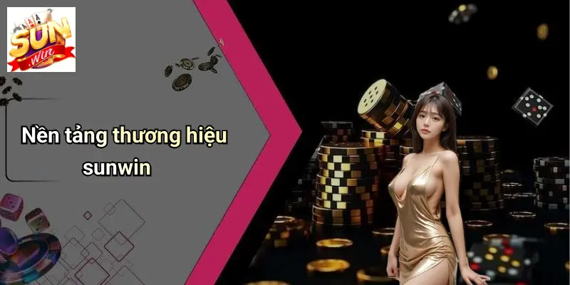 Nền tảng thương hiệu sunwin